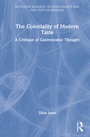 Cover: The Coloniality of Modern Taste - Routledge