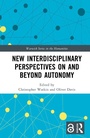 Cover: New Interdisciplinary Perspectives On and Beyond Autonomy - Routledge
