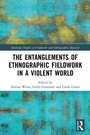 Cover: The Entanglements of Ethnographic Fieldwork in a Violent World - Routledge