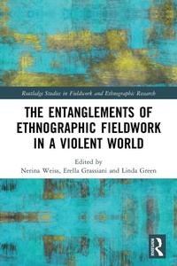 Enlarge image Cover: The Entanglements of Ethnographic Fieldwork in a Violent World - Routledge