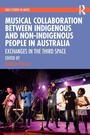 Cover: Musical Collaboration Between Indigenous and Non-Indigenous People in Australia - Routledge