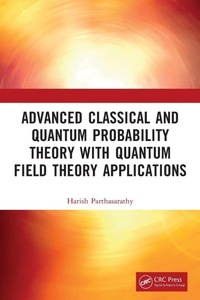 Enlarge image Cover: Advanced Classical and Quantum Probability Theory with Quantum Field Theory Applications - CRC Press