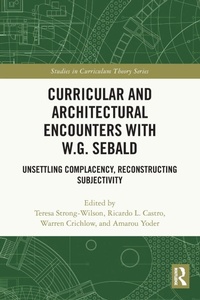 Enlarge image Cover: Curricular and Architectural Encounters with W.G. Sebald - Routledge