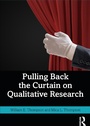 Cover: Pulling Back the Curtain on Qualitative Research - Routledge