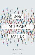 Cover: Why Delusions Matter - Bloomsbury Academic