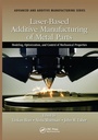 Cover: Laser-Based Additive Manufacturing of Metal Parts - CRC Press