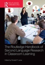 Cover: The Routledge Handbook of Second Language Research in Classroom Learning - Routledge