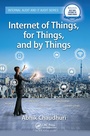 Cover: Internet of Things, for Things, and by Things - Auerbach