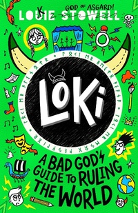 Enlarge image Cover: Loki: A Bad God's Guide to Ruling the World - Walker Books Ltd