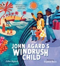 Cover: John Agard's Windrush Child - Walker Books Ltd