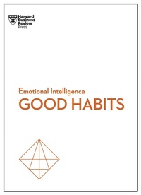 Abbildung von: Good Habits (HBR Emotional Intelligence Series) - Harvard Business Review Press