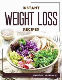 Abbildung von: Instant Weight Loss Recipes - Nansen K. Hedegaard