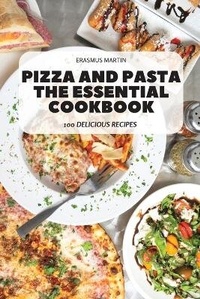 Abbildung von: Pizza and Pasta the Essential Cookbook - ERASMUS MARTIN