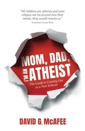 Cover: Mom, Dad, I'm an Atheist - Hypatia Press
