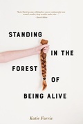 Cover: Standing in the Forest of Being Alive - ALICE JAMES BOOKS