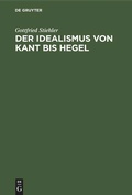 Cover: Der Idealismus von Kant bis Hegel - De Gruyter