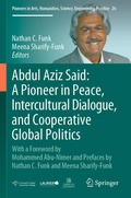 Cover: Abdul Aziz Said: A Pioneer in Peace, Intercultural Dialogue, and Cooperative Global Politics - Springer