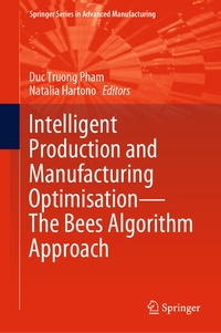 Enlarge image Cover: Intelligent Production and Manufacturing Optimisation-The Bees Algorithm Approach - Springer