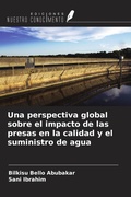 Cover: Una perspectiva global sobre el impacto de las presas en la calidad y el suministro de agua - Ediciones Nuestro Conocimiento