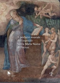 Abbildung von: Il Percorso Museale Dell'ospedale Santa Maria Nuova Di Firenze - Edizioni Polistampa