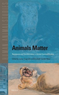 Enlarge image Cover: Animals Matter: Resistance and Transformation in Animal Commodification - Brill