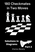 Cover: 180 Checkmates in Two Moves, Solutions in Diagrams Part 2 - Chess Is Fun