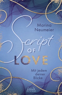 Abbildung von: Script of Love - Mit jedem deiner Blicke (Love-Trilogie, Band 2) - Loewe