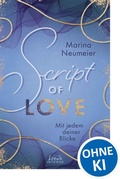 Cover: Script of Love - Mit jedem deiner Blicke (Love-Trilogie, Band 2) - Loewe INTENSE