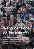 Cover: Wenn der P&ouml;bel online kommt: &Uuml;ber die Geschichte der &Ouml;ffentlichkeit als Herrschafts-Kommunikation und die neuen Formen der Medien-Demokratie - epubli