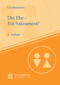 Cover: Die Ehe - Ein Sakrament? - res publica Wissenschaftsverlag Ingo Naumann