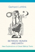 Cover: Between Heaven and Earth - LITURGICAL PRESS