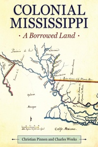 Enlarge image Cover: Colonial Mississippi - University Press of Mississippi