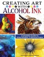 Cover: Creating Art with Alcohol Ink - Design Originals