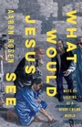Cover: What Would Jesus See - Fortress Press