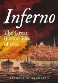 Cover: Inferno - The Great Boston Fire of 1872 - America Through Time