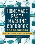 Bild: Homemade Pasta Machine Cookbook for Beginners - Rockridge Press