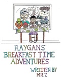 Cover: Raygans' Breakfast Time Adventures - Mountain Arbor Press