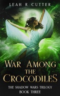 Cover: War Among the Crocodiles (The Shadow Wars Trilogy, #3) - The Shadow Wars Trilogy
