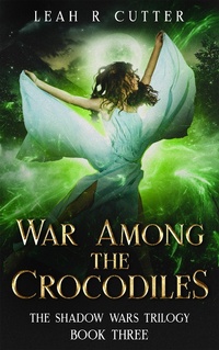 Enlarge image Cover: War Among the Crocodiles (The Shadow Wars Trilogy, #3) - The Shadow Wars Trilogy