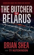 Cover: The Butcher of Belarus - Severn River Publishing