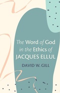 Cover: The Word of God in the Ethics of Jacques Ellul - Wipf & Stock Publishers