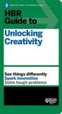 Cover: HBR Guide to Unlocking Creativity - Harvard Business Review Press