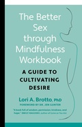 Cover: The Better Sex Through Mindfulness Workbook - Greystone Books