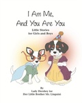 Cover: I Am Me, And You Are You Little Stories for Girls and Boys by Lady Hershey for Her Little Brother Mr. Linguini - Little Stories for Girls and Boys