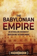 Cover: The Babylonian Empire - Enthralling History