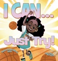 Cover: I Can...Just Try! - Mother Doves Academy