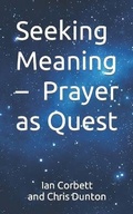 Cover: Seeking Meaning - Prayer as Quest - Pendlebury Press Limited