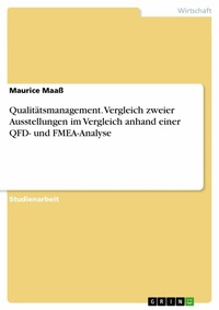 Abbildung von: Qualitätsmanagement. Vergleich zweier Ausstellungen im Vergleich anhand einer QFD- und FMEA-Analyse - GRIN Verlag