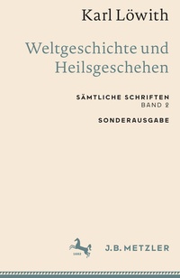 Abbildung von: Karl Löwith: Weltgeschichte und Heilsgeschehen - J.B. Metzler