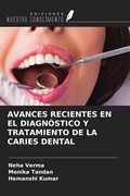Cover: AVANCES RECIENTES EN EL DIAGN&Oacute;STICO Y TRATAMIENTO DE LA CARIES DENTAL - Ediciones Nuestro Conocimiento